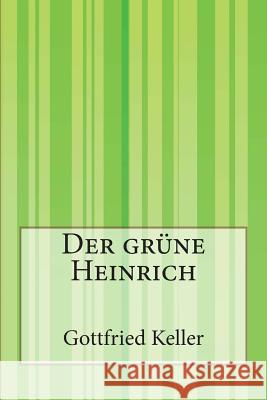 Der grüne Heinrich Keller, Gottfried 9781502352576 Createspace