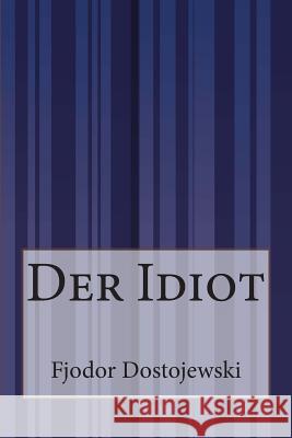 Der Idiot Fjodor Dostojewski H. Rohl 9781502352750 Createspace