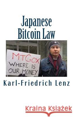 Japanese Bitcoin Law Karl-Friedrich Lenz 9781502353030