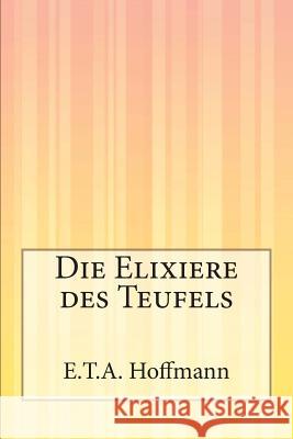 Die Elixiere des Teufels Hoffmann, E. T. a. 9781502353092 Createspace