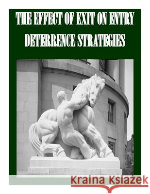 The Effect of Exit on Entry Deterrence Strategies Federal Trade Commission 9781502355201 Createspace