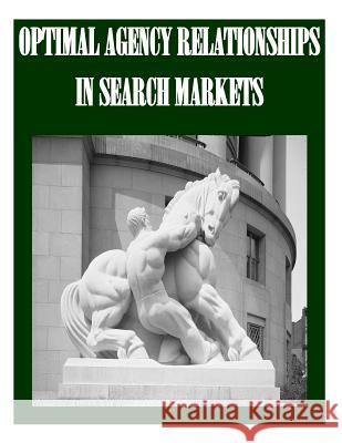 Optimal Agency Relationships in Search Markets Federal Trade Commission 9781502355263 Createspace