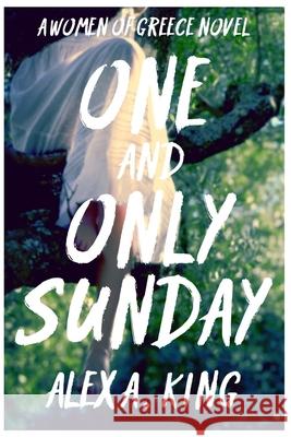 One and Only Sunday Alex a. King 9781502356840 Createspace Independent Publishing Platform