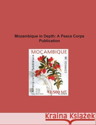 Mozambique in Depth: A Peace Corps Publication Peace Corps 9781502356888