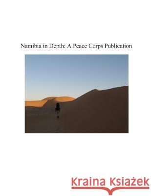 Namibia in Depth: A Peace Corps Publication Peace Corps 9781502357021