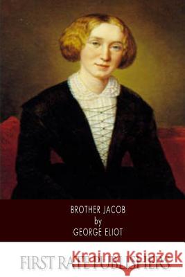 Brother Jacob George Eliot 9781502357465 Createspace