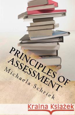 Principles of Assessment Michaela Schriek 9781502358875