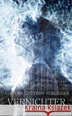 Der Vernichter Sabina S. Schneider Sabina S. Schneider 9781502358882 Createspace
