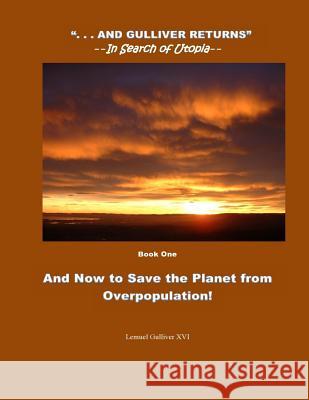 And Now to Save the Planet from Overpopulation: Touch Down Lemuel Gullive Jacqueline Slow 9781502359636 Createspace
