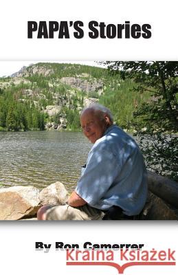 Papa's Stories Ron Camerrer 9781502360533 Createspace