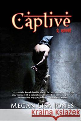 Captive; A Novel Megan Lisa Jones 9781502362261