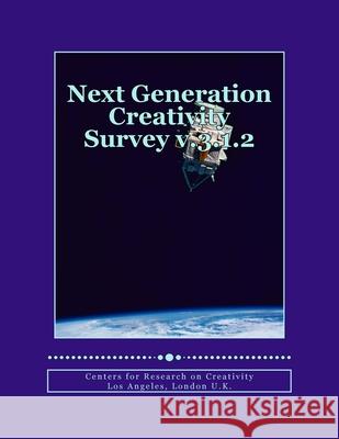 Next Generation Creativity Survey v.3.1.2: Measuring Creative Behavior and Motivation in the Arts and Sciences Mark Runco James S. Catteral 9781502362476