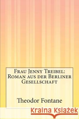 Frau Jenny Treibel: Roman aus der Berliner Gesellschaft Fontane, Theodor 9781502363121