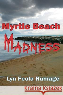 Myrtle Beach Madness Lyn Feola Rumage 9781502363480