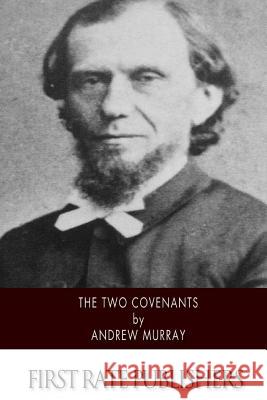 The Two Covenants Andrew Murray 9781502363558