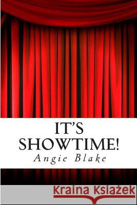 It's Showtime! Angie Blake 9781502363930 Createspace