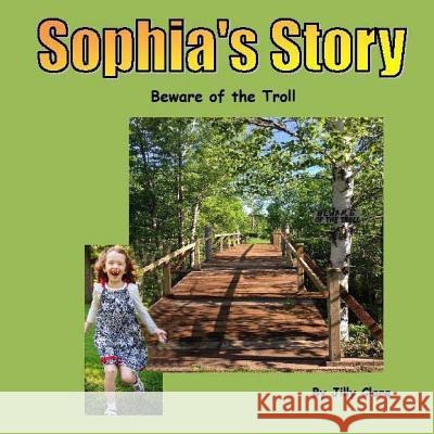 Sophia's Story: Beware of The Troll Clare, Jilly 9781502364074
