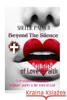 Beyond The Silence of Love & Faith Palmer, Shellie 9781502364265 Createspace