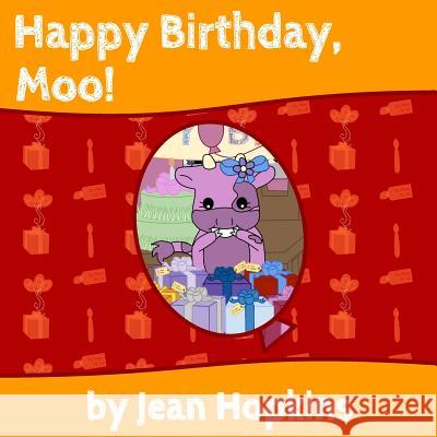 Happy Birthday, Moo! Jean Hopkins Laura Flores 9781502364951 Createspace
