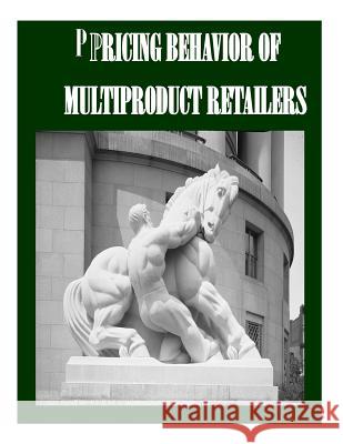 Pricing Behavior of Multiproduct Retailers Federal Trade Commission 9781502365613 Createspace