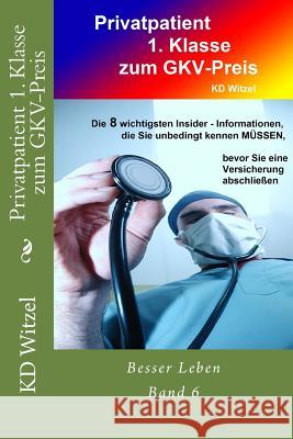 Privatpatient 1. Klasse zum GKV-Preis Witzel, Kd 9781502366030 Createspace