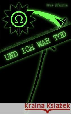 Und ich war Tod (O.M.E.G.A.) Pohlsen, Eric 9781502366429 Createspace