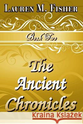 The Ancient Chronicles: Book 2 Lauren M. Fisher Josh Shinn Laura Shinn 9781502366597