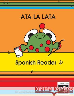 Spanish Reader 1: Ata la Lata Acuna, Maria G. 9781502367099