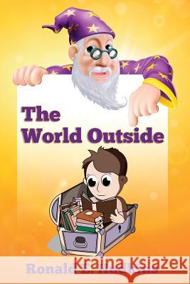 The World Outside Ronald E. Hudkins 9781502367112 Createspace