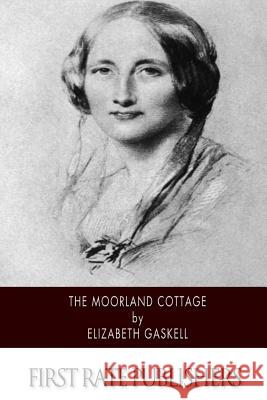 The Moorland Cottage Elizabeth Gaskell 9781502367884 Createspace