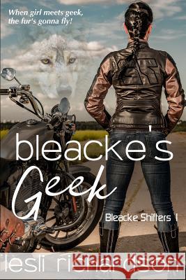 Bleacke's Geek Lesli Richardson 9781502368218 Createspace