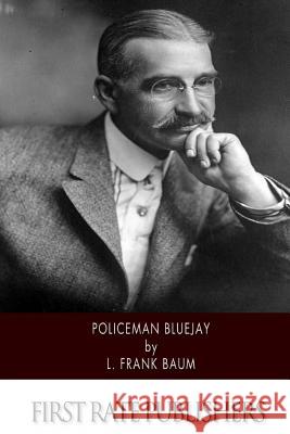 Policeman Bluejay L. Frank Baum 9781502368270 Createspace