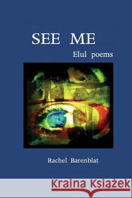See me: Elul poems Barenblat, Rachel 9781502369413
