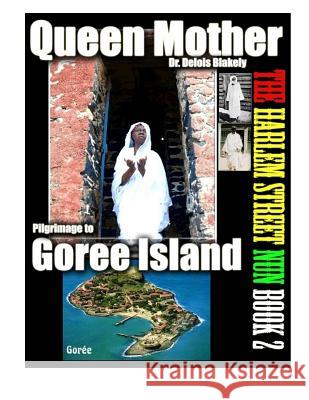 Pilgrimage to Goree Island Dr Delois Blakely Jason Antonio Rosario 9781502370167 Createspace Independent Publishing Platform