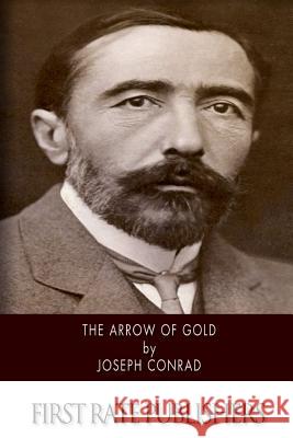 The Arrow of Gold Joseph Conrad 9781502370549