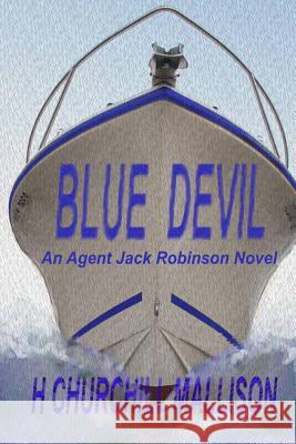 Blue Devil: An Agent Jack Robinson Novel H. Churchill Mallison 9781502370945 Createspace