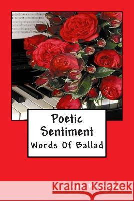 Poetic Sentiment: Words Of Ballad Pressley, Viola 9781502372840 Createspace