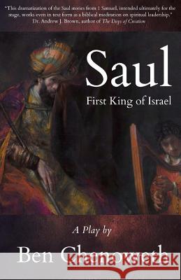 Saul, First King of Israel Ben Chenoweth 9781502374189 Createspace
