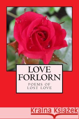 love forlorn: poems of lost love Nelson, Sheena 9781502375872