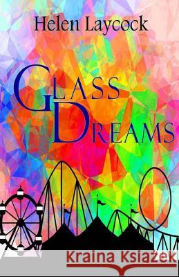 Glass Dreams Helen Laycock 9781502376718