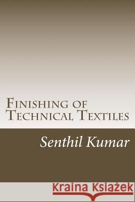 Finishing of Technical Textiles Senthilkumar 9781502377128