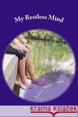 My restless mind Lucy Williams 9781502377135 Createspace Independent Publishing Platform