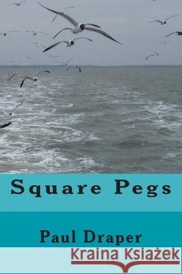 Square Pegs Paul Draper 9781502377616 Createspace Independent Publishing Platform