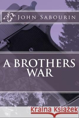 A Brothers War John Sabourin 9781502378583 Createspace