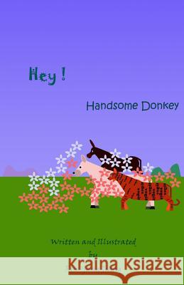 Hey! Handsome Donkey Ruo Yang Jiang Ruo Yang Jiang 9781502379061