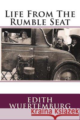 Life from the Rumble Seat Edith Wuertemburg 9781502379092 Createspace