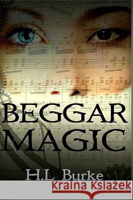 Beggar Magic H. L. Burke Jennifer White 9781502379900 Createspace