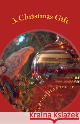 A Christmas Gift Connor Hansford 9781502380272 Createspace