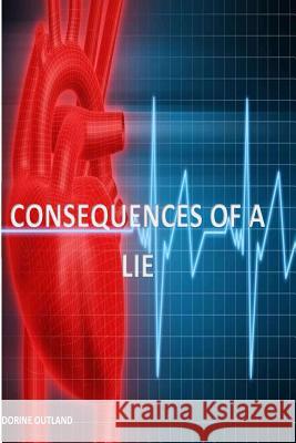 Concequences of a Lie Dorine Outland 9781502381064