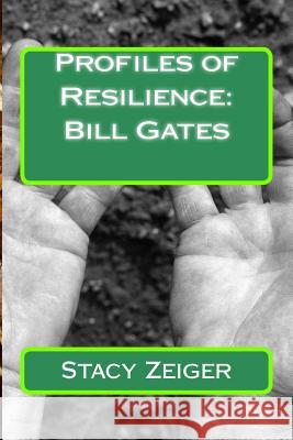 Profiles of Resilience: Bill Gates Stacy Zeiger 9781502382108